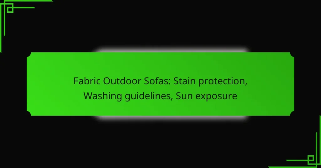 Fabric Outdoor Sofas: Stain protection, Washing guidelines, Sun exposure