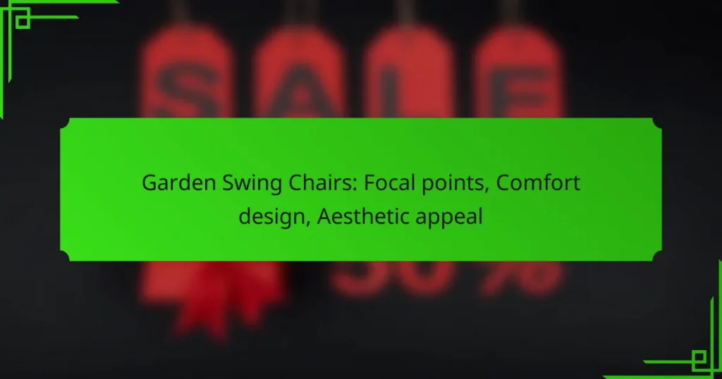 Garden Swing Chairs: Focal points, Comfort design, Aesthetic appeal