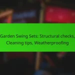 Garden Swing Sets: Structural checks, Cleaning tips, Weatherproofing
