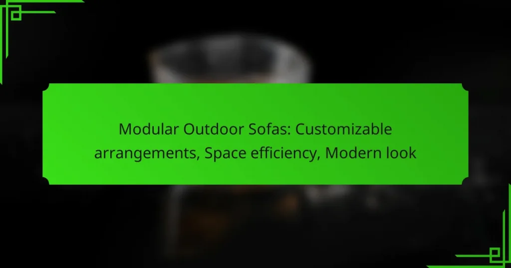 Modular Outdoor Sofas: Customizable arrangements, Space efficiency, Modern look