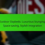 Outdoor Daybeds: Luxurious lounging, Space-saving, Stylish integration