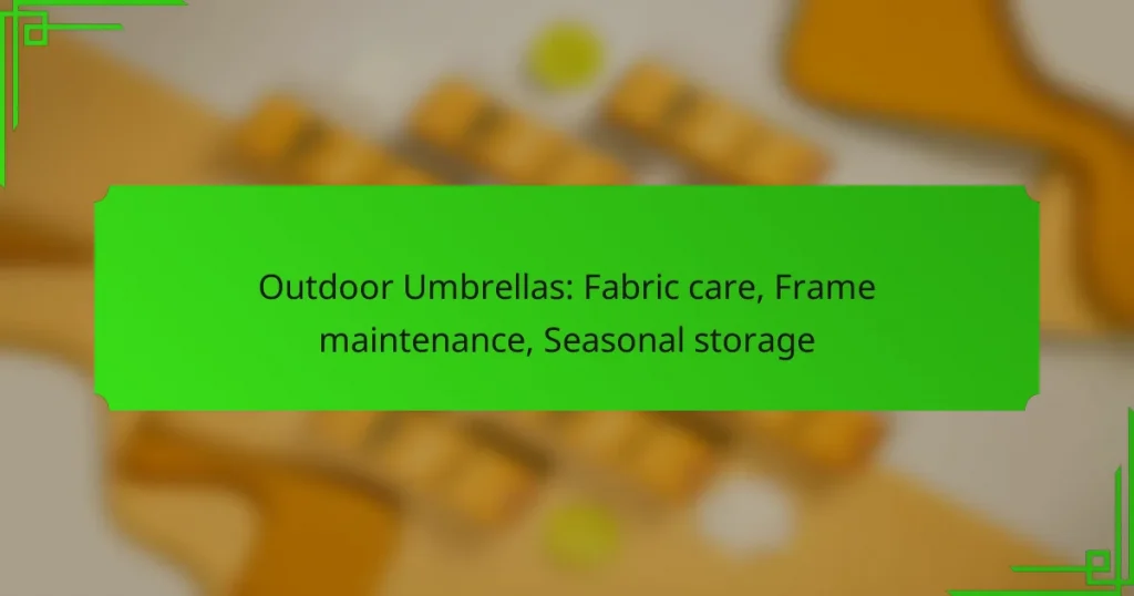 Outdoor Umbrellas: Fabric care, Frame maintenance, Seasonal storage