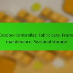 Outdoor Umbrellas: Fabric care, Frame maintenance, Seasonal storage