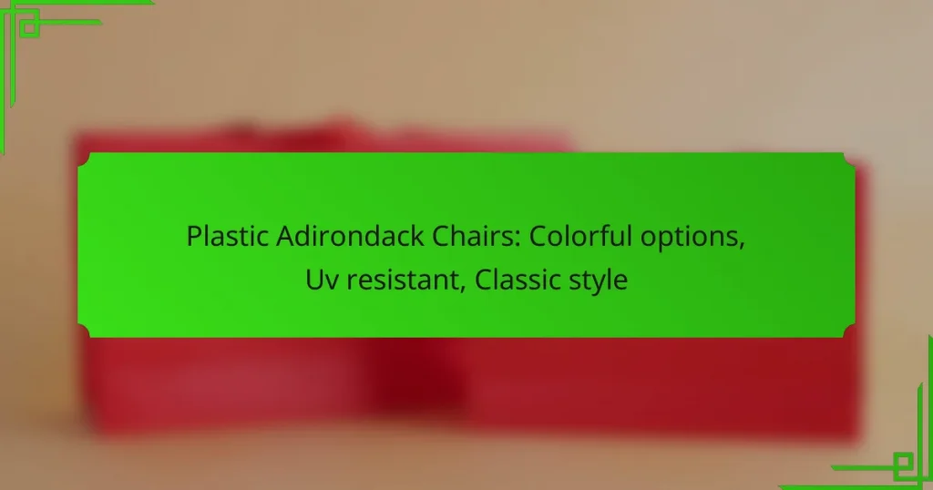 Plastic Adirondack Chairs: Colorful options, Uv resistant, Classic style