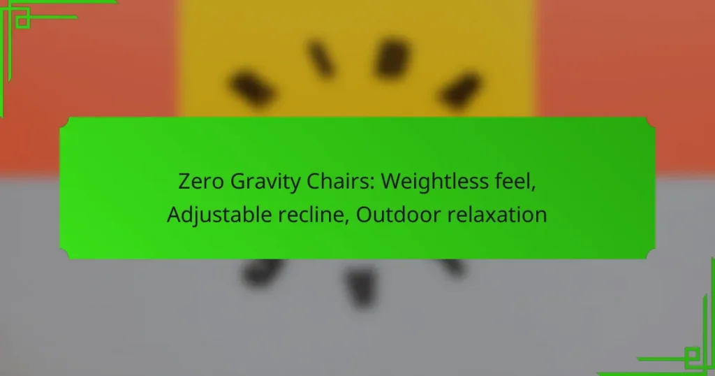 Zero Gravity Chairs: Weightless feel, Adjustable recline, Outdoor relaxation