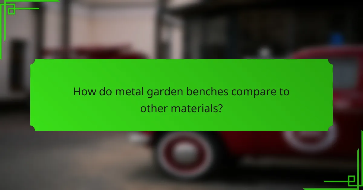 How do metal garden benches compare to other materials?