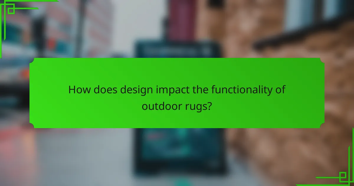 How does design impact the functionality of outdoor rugs?