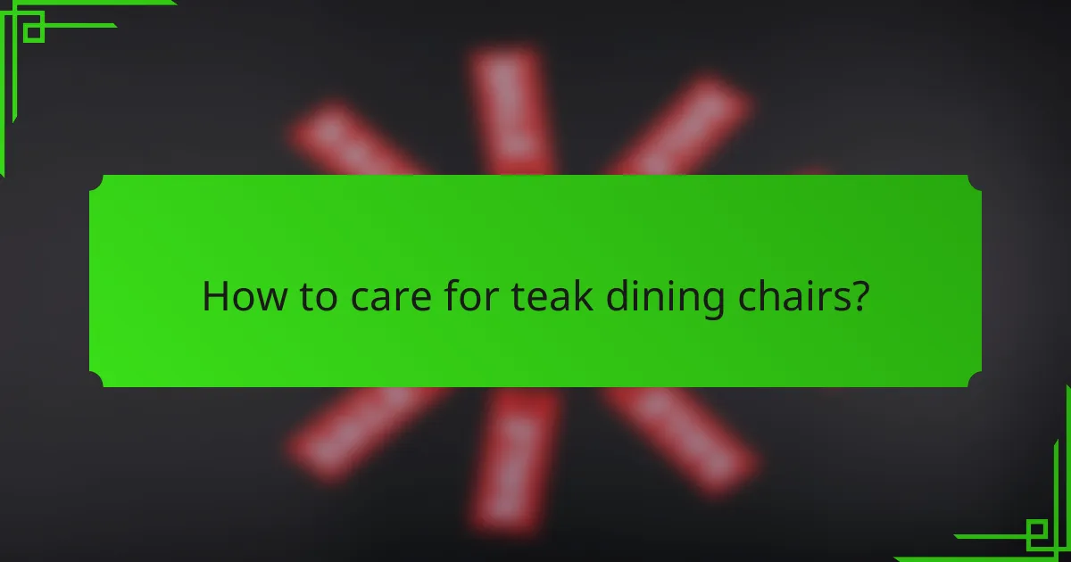 How to care for teak dining chairs?