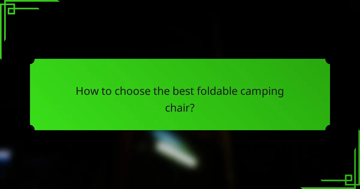 How to choose the best foldable camping chair?