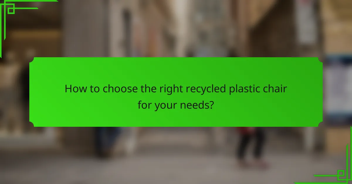 How to choose the right recycled plastic chair for your needs?