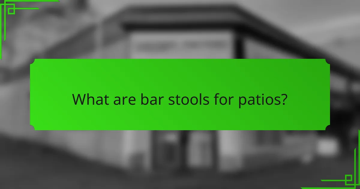 What are bar stools for patios?