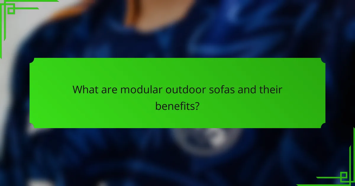 What are modular outdoor sofas and their benefits?
