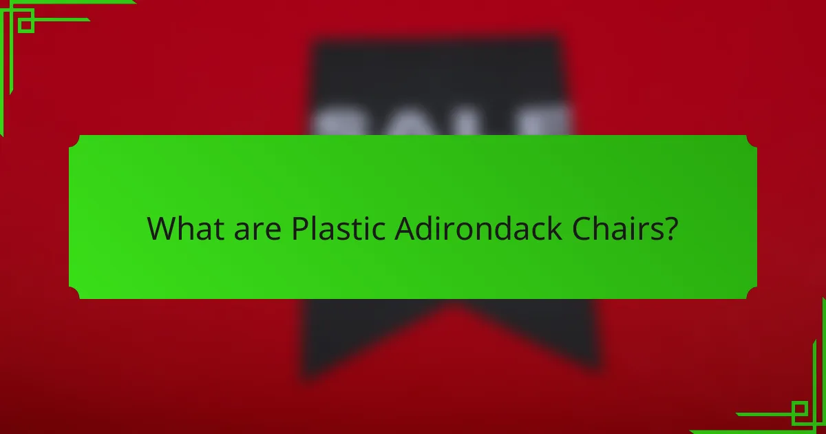 What are Plastic Adirondack Chairs?