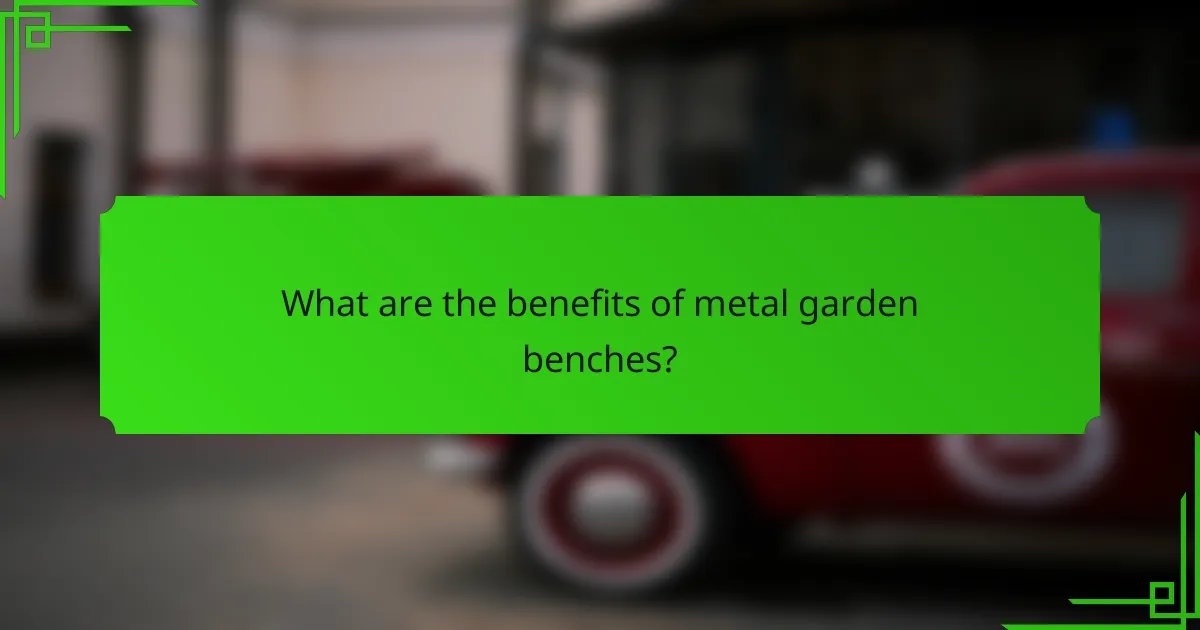 What are the benefits of metal garden benches?
