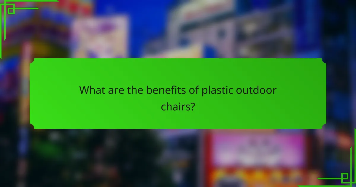 What are the benefits of plastic outdoor chairs?