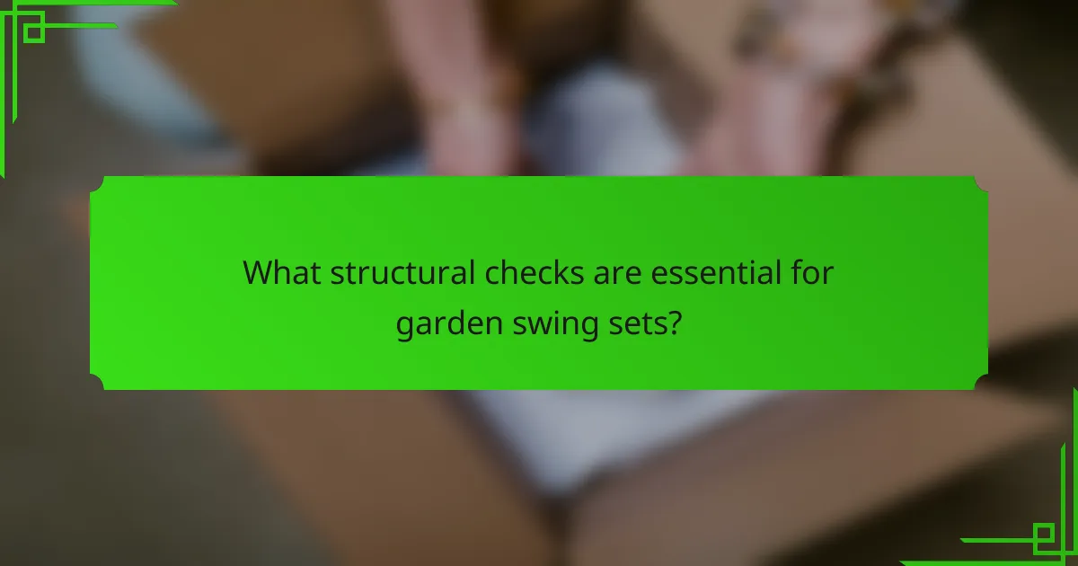 What structural checks are essential for garden swing sets?
