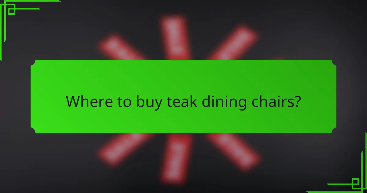 Where to buy teak dining chairs?