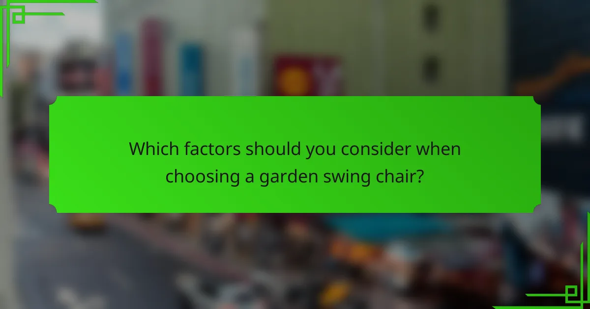 Which factors should you consider when choosing a garden swing chair?
