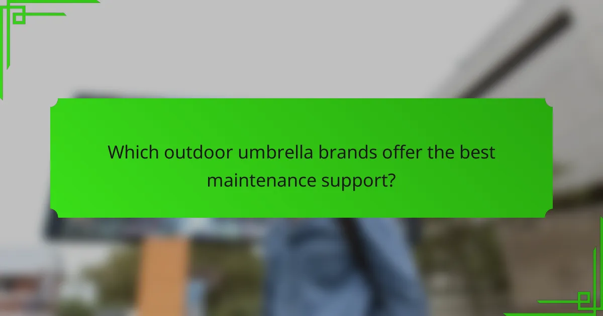 Which outdoor umbrella brands offer the best maintenance support?